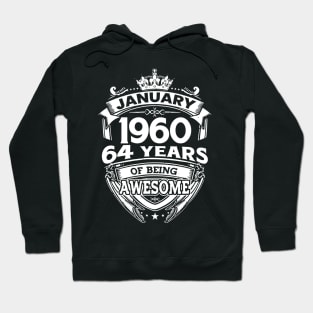 January 1960 64 Years Of Being Awesome 64th Birthday Hoodie